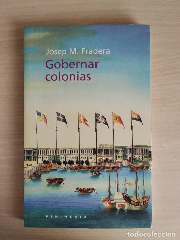 Libros de segunda mano: Gobernar Colonias - Fradera Barcel&oacute;, Josep Maria - Ediciones Pen&iacute;nsula, 1999, 1&ordf; edici&oacute;n