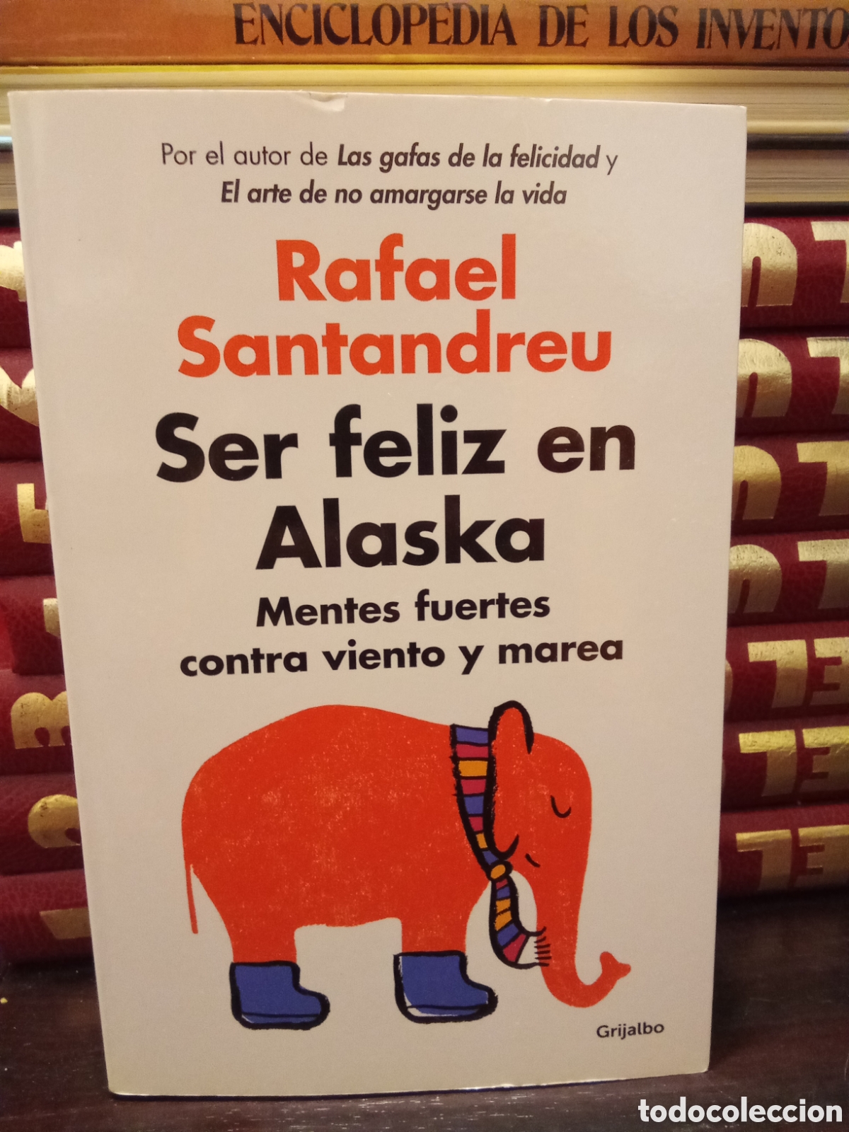 Libros de segunda mano: Rafael Santandreu - Ser Feliz en Alaska - Grijalbo ed. 2016