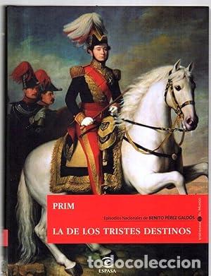 Libros de segunda mano: Episodios Nacionales. Prim. La de los tristes destinos - Benito P&eacute;rez Gald&oacute;s.