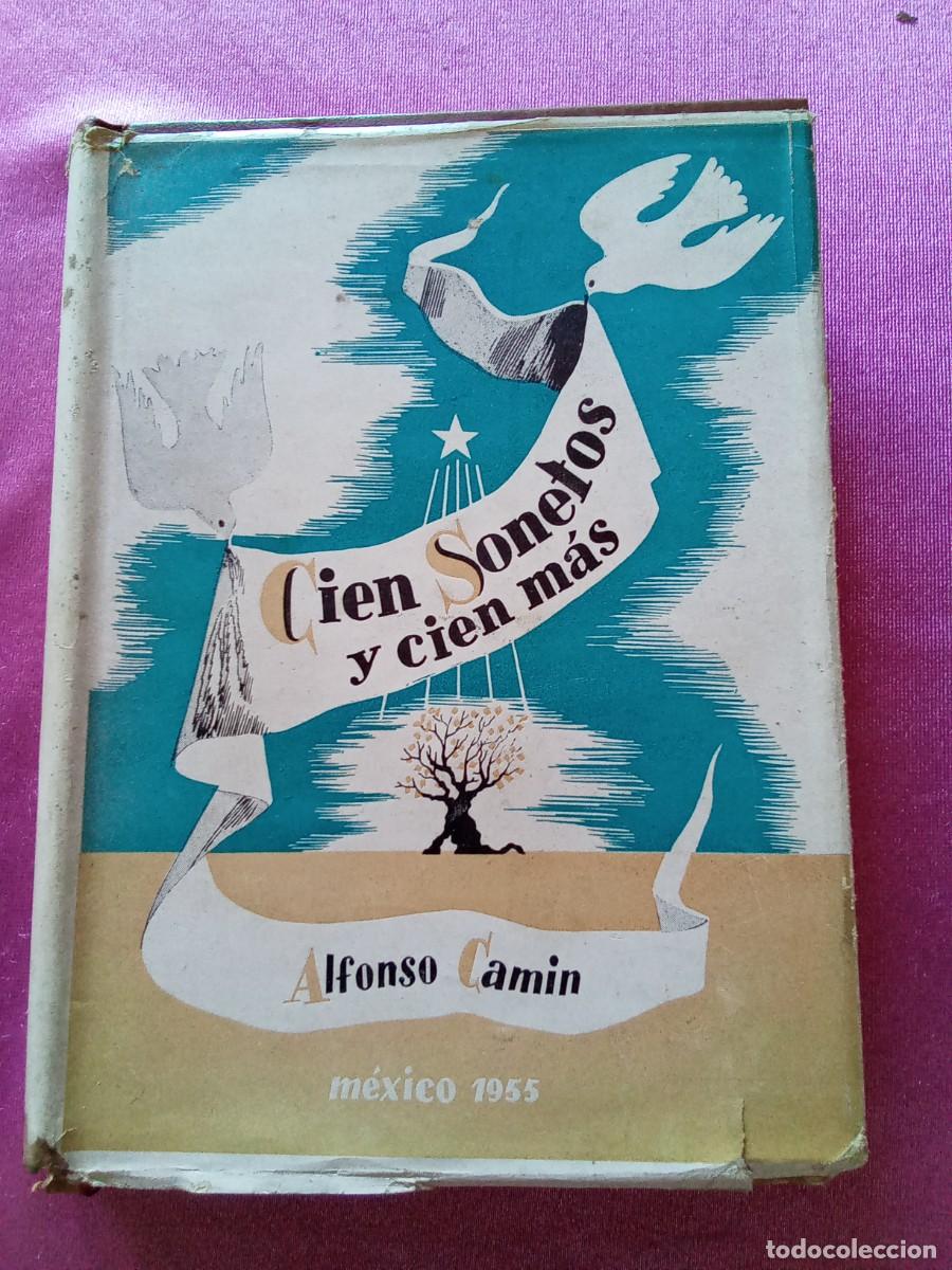 Libros de segunda mano: ALFONSO CAM&Iacute;N CIEN SONETOS Y CIEN M&Aacute;S MEXICO 1955.L53 2