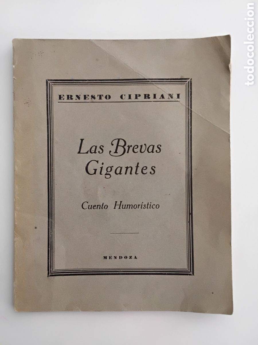 Libros de segunda mano: ERNESTO CIPRIANI &mdash; LAS BREVAS GIGANTES &mdash; MENDOZA &mdash; [c. 1940/1950]
