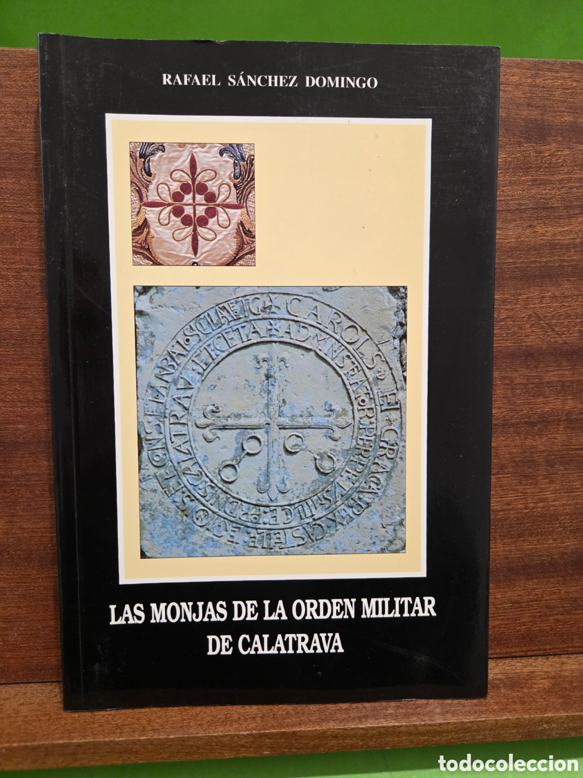 Libros de segunda mano: &rdquo;&rdquo;LAS MONJAS DE LA ORDEN MILITAR DE CALATRAVA&rdquo;&rdquo;...RAFAEL S&Aacute;NCHEZ DOMINGO...E. LA OLMEDA...1997......