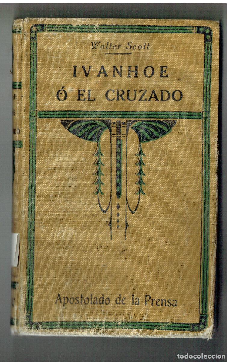 Libros de segunda mano: IVANHOE O EL CRUZADO. APOSTOLADO DE LA PRENSA. MADRID, 1924. (Z/32)