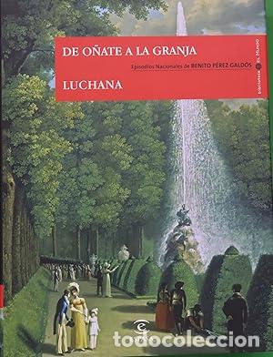 Libros de segunda mano: Episodios nacionales. De O&ntilde;ate a La Granja / Luchana - Benito P&eacute;rez Gald&oacute;s