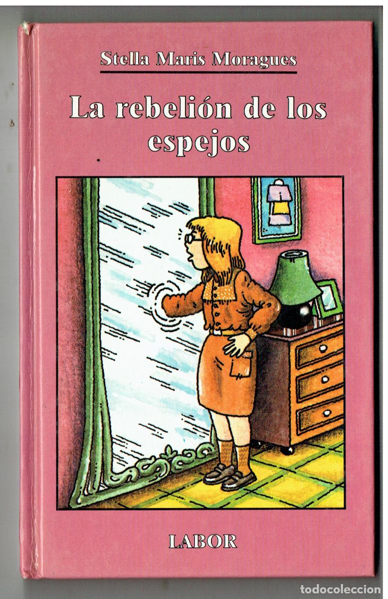 Libros de segunda mano: LA REBELI&Oacute;N DE LOS ESPEJOS. STELLA MARIS MORAGUES. LABOR. 1988. (Z/32)