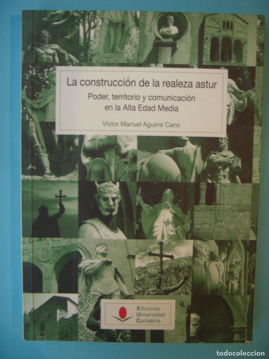 Libros de segunda mano: LA CONSTRUCCION DE LA REALEZA ASTUR - VICTOR MANUEL AGUIRRE CANO - UNIVERSIDAD DE CANTABRIA, 2018
