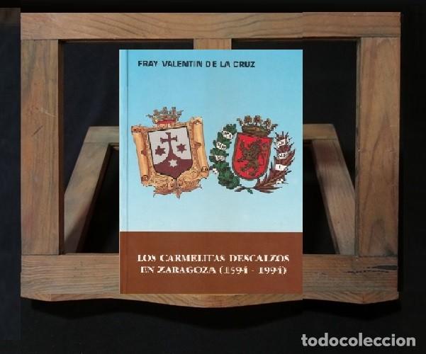 Libros de segunda mano: �F352 - LOS CARMELITAS DESCALZOS EN ZARAGOZA [1594-1994]. FRAY VALENTIN DE LA CRUZ.