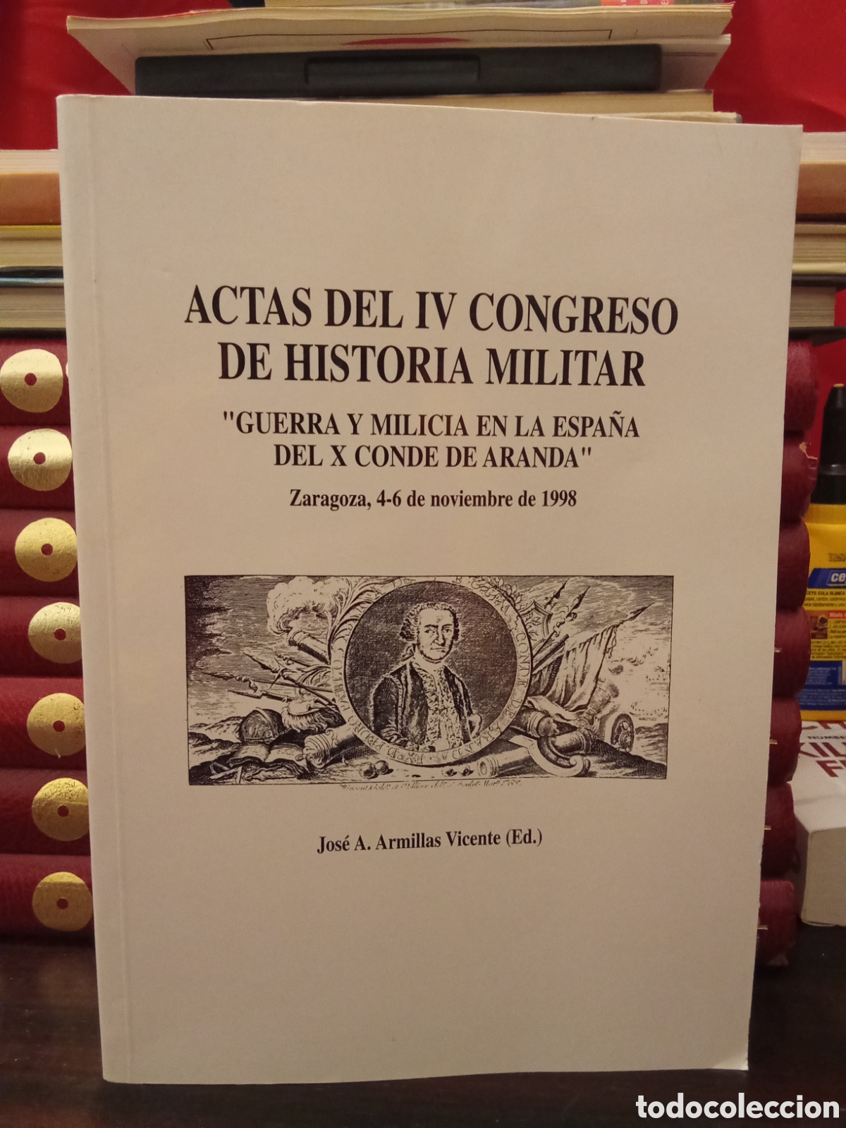 Libros de segunda mano: ACTAS DEL IV CONGRESO DE HISTORIA MILITAR - GUERRA Y MILICIA EN LA ESPA&Ntilde;A DEL X CONDE DE ARANDA