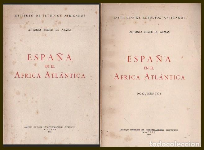 Libros de segunda mano: ESPA&Ntilde;A EN EL AFRICA ATLANTICA - 2 TOMOS - RUMEU DE ARMAS, ANTONIO - A-AFyMA-417