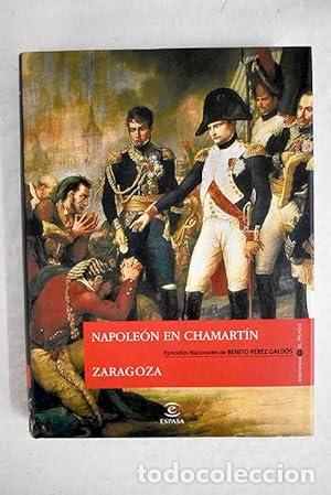 Libros de segunda mano: Episodios nacionales. Napole&oacute;n en Chamart&iacute;n / Zaragoza - Benito P&eacute;rez Gald&oacute;s.