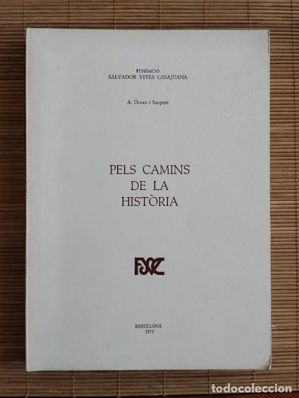 Libros de segunda mano: Pels camins de la hist&ograve;ria - Agust&iacute; Duran i Sanpere - Fundaci&oacute; Salvador Vives Casajuana, 1973.