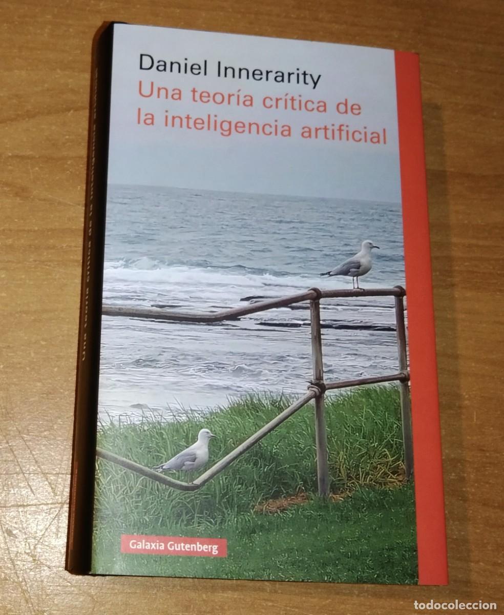 Libros de segunda mano: DANIEL INNERARITY - UNA TEOR&Iacute;A CR&Iacute;TICA DE LA INTELIGENCIA ARTIFICIAL - GALAXIA GUTENBERG, 2025