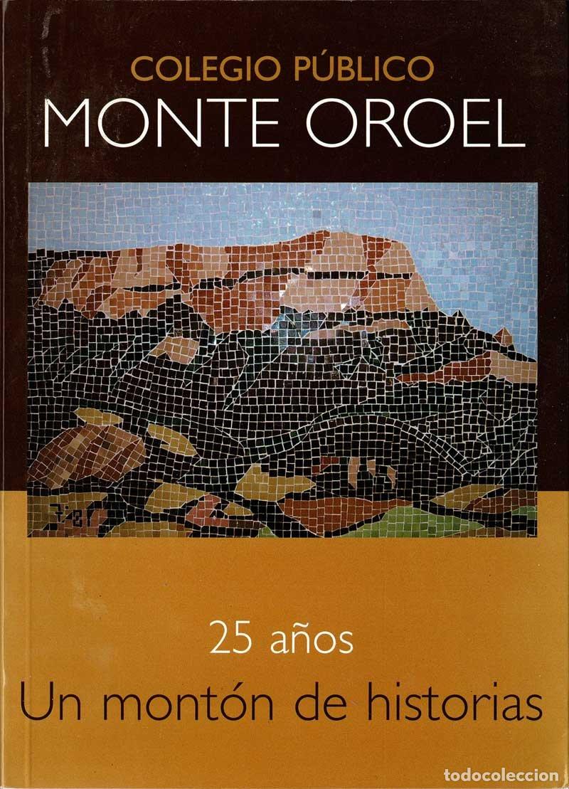 Libros de segunda mano: Colegio P&uacute;blico Monte Oroel. 25 a&ntilde;os. un mont&oacute;n de historias. Incluye DVD - Jos&eacute; Luis Asso Samper