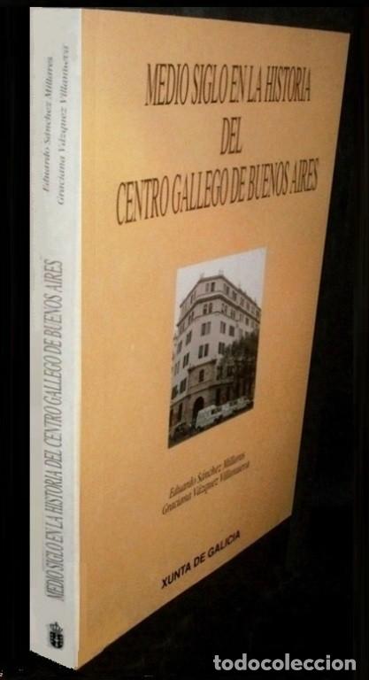 Second hand books: �F1600 - MEDIO SIGLO EN LA HISTORIA DEL CENTRO GALLEGO DE BUENOS AIRES. EMIGRACION. GALICIA.