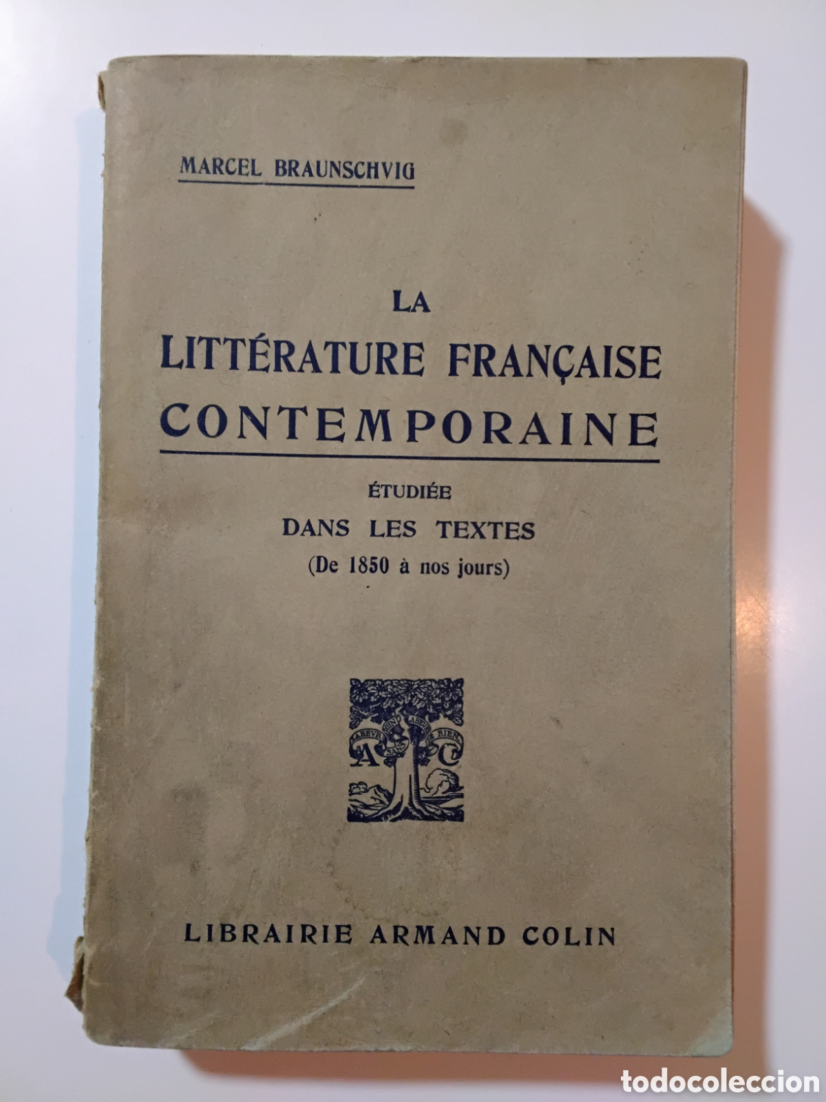 Libros de segunda mano: MARCEL BRAUNSCHVIG &mdash; LA LITT&Eacute;RATURE FRAN&Ccedil;AISE CONTEMPORAINE &Eacute;TUDI&Eacute;E DANS LES TEXTES (1926)