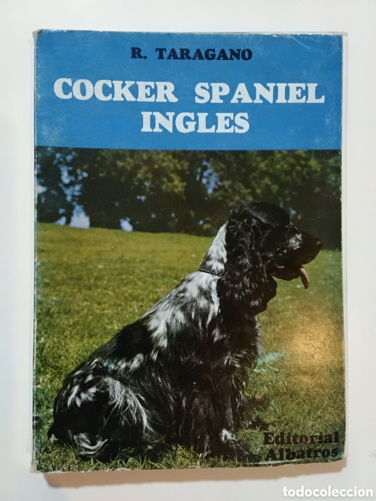 Libros de segunda mano: R. TARAGANO &mdash; COCKER SPANIEL INGL&Eacute;S &mdash; EDITORIAL ALBATROS &mdash; 1974