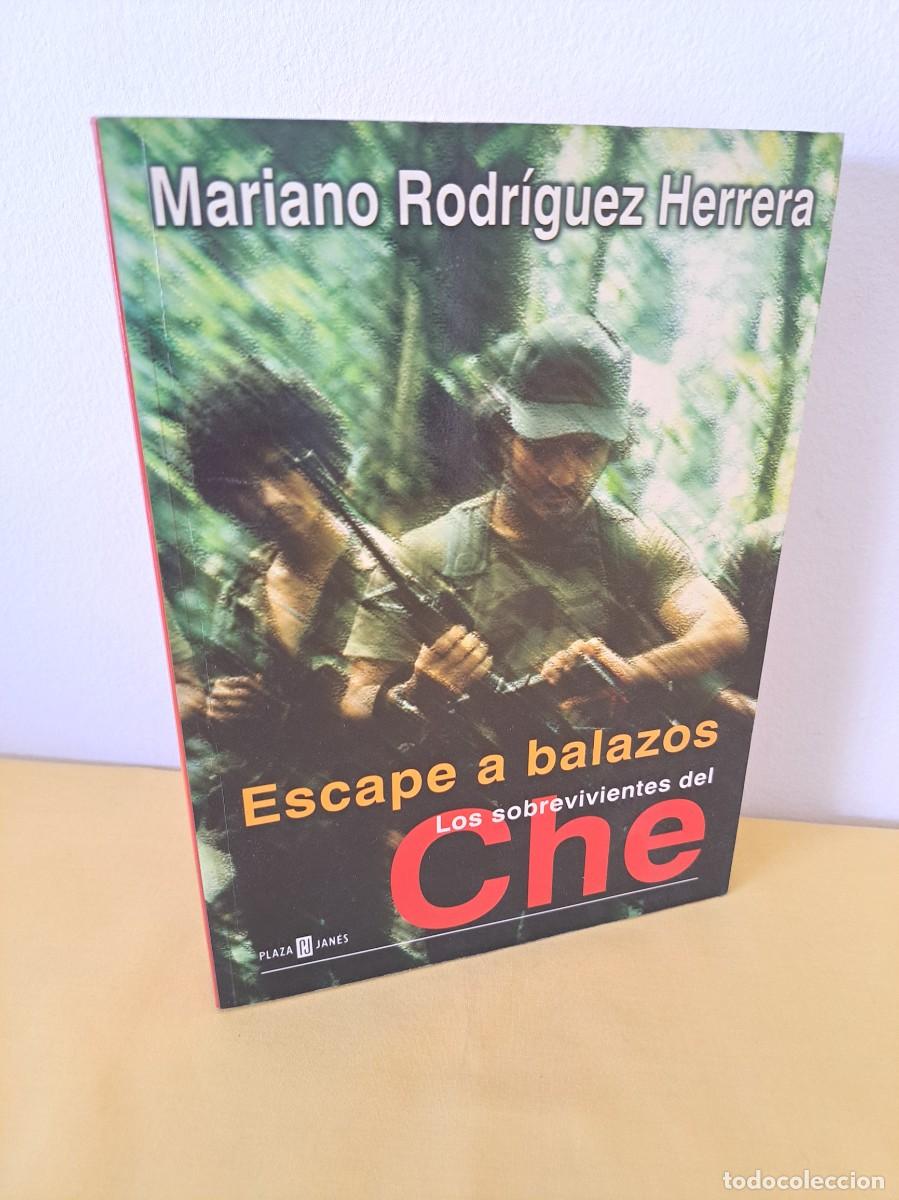 Libros de segunda mano: MARIANO RODRIGUEZ HERRERA - ESCAPE A BALAZOS, LOS SOBREVIVIENTES DEL CHE - PLAZA & JANES 2004