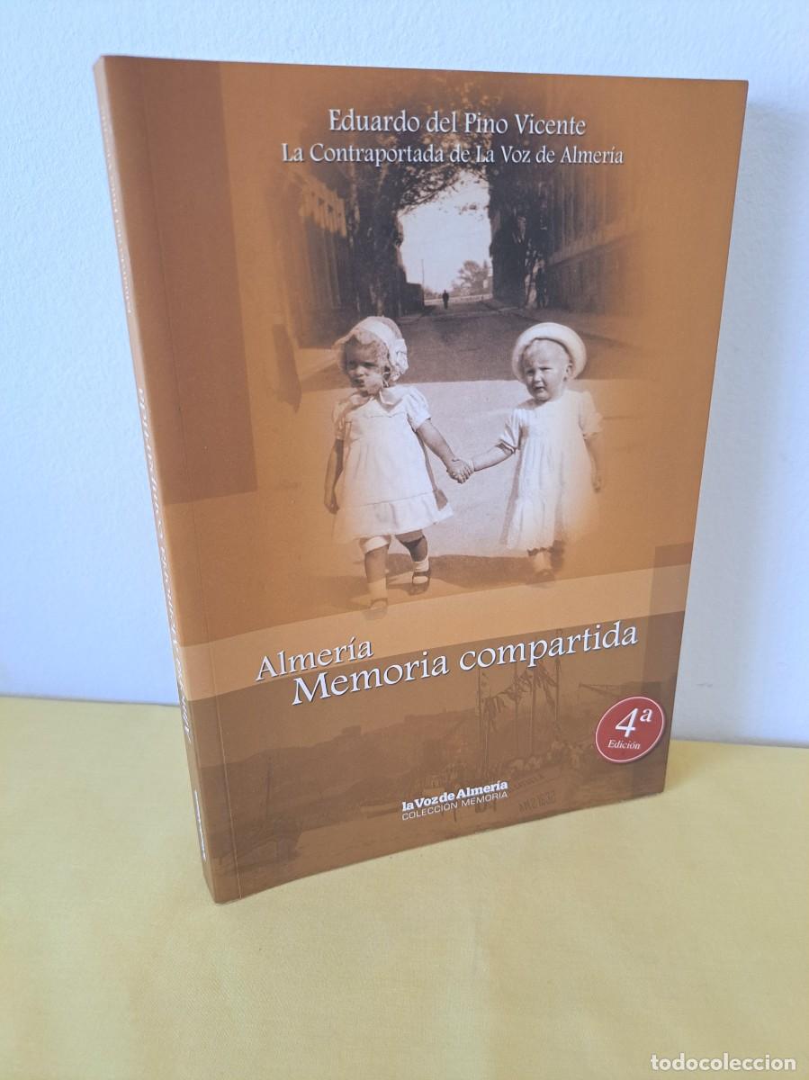Libros de segunda mano: EDUARDO DEL PINO VICENTE - ALMERIA: MEMORIA COMPARTIDA - LA VOZ DE ALMERIA 2011