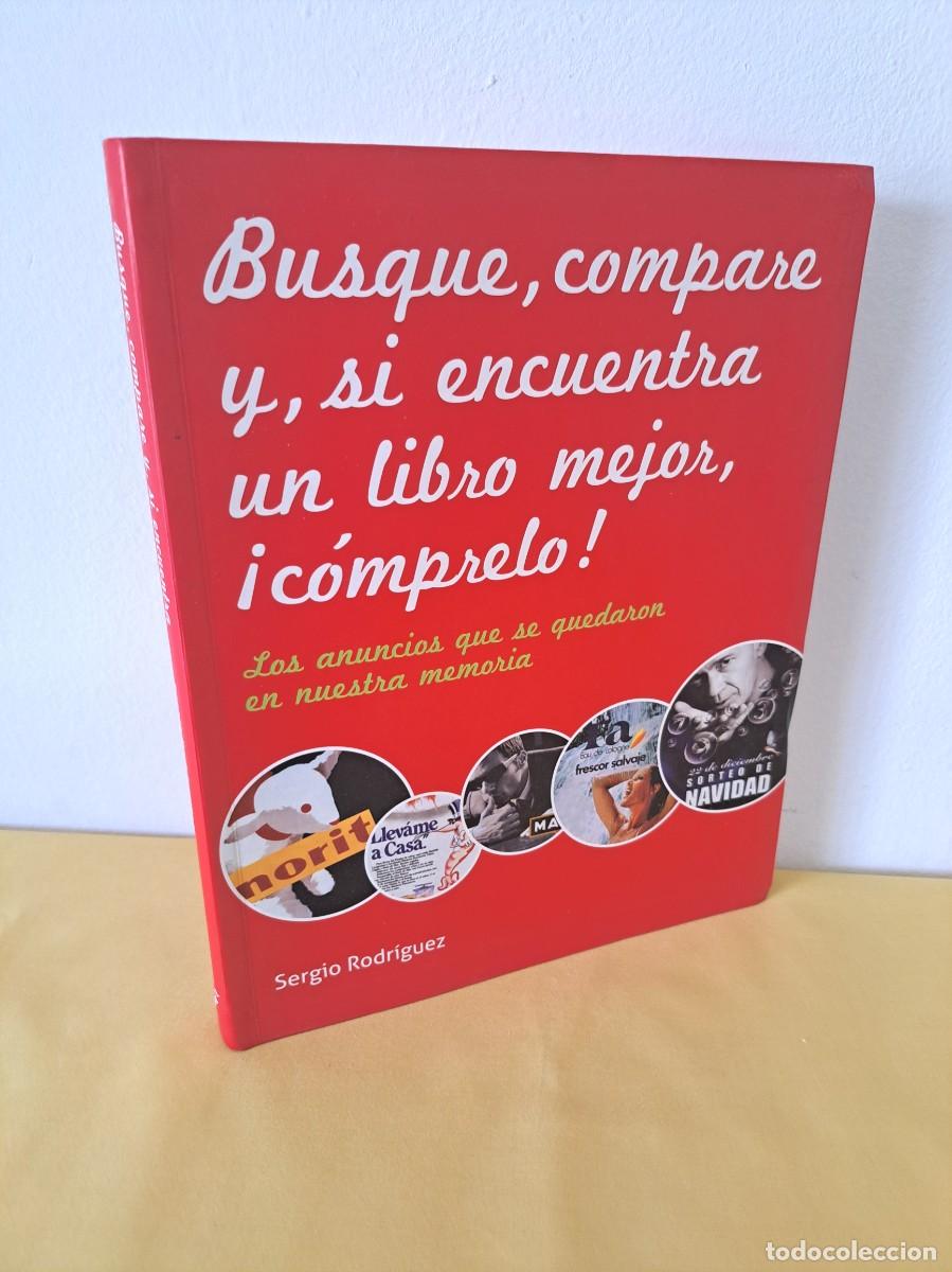 Libros de segunda mano: SERGIO RODRIGUEZ - BUSQUE, COMPARE Y, SI ENCUENTRA UN LIBRO MEJOR, &iexcl;COMPRALO! - ELECTA 2009