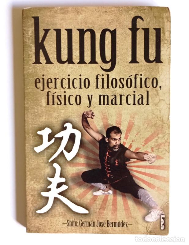 Libros de segunda mano: KUNG FU - EJERCICIO FILOSOFICO, FISICO Y MARCIAL - GERMAN JOSE BERMUDEZ
