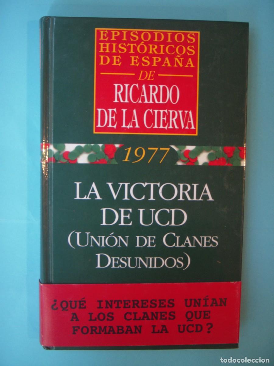 Libros de segunda mano: LA VICTORIA DE UCD (UNION DE CLANES DESUNIDOS) - RICARDO DE LA CIERVA - ARC EDITORES, 1997