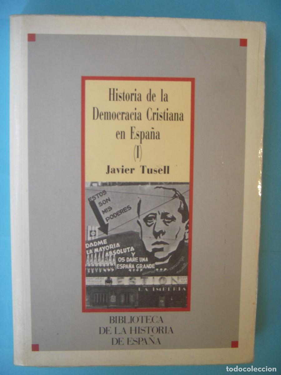 Libros de segunda mano: HISTORIA DE LA DEMOCRACIA CRISTIANA EN ESPA&Ntilde;A (I) - JAVIER TUSELL - EDITORIAL SARPE, 1986