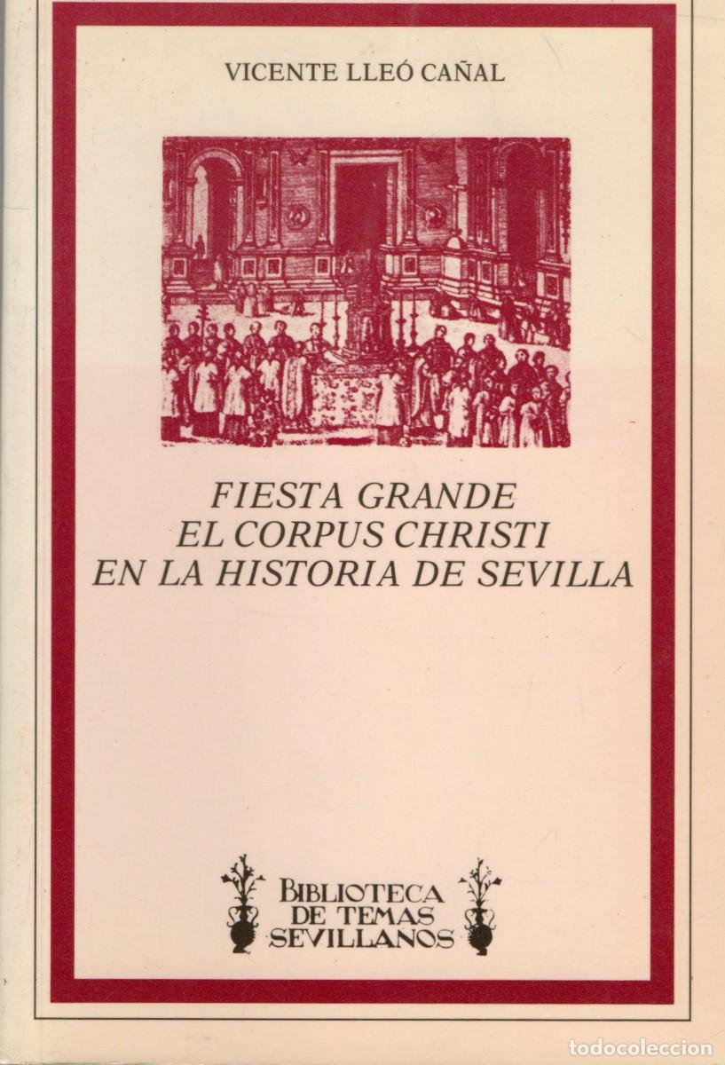 Libri di seconda mano: FIESTA GRANDE EL CORPUS CHRISTI EN LA HISTORIA DE SEVILLA. CA&Ntilde;AL, VICENTE. ANS-617