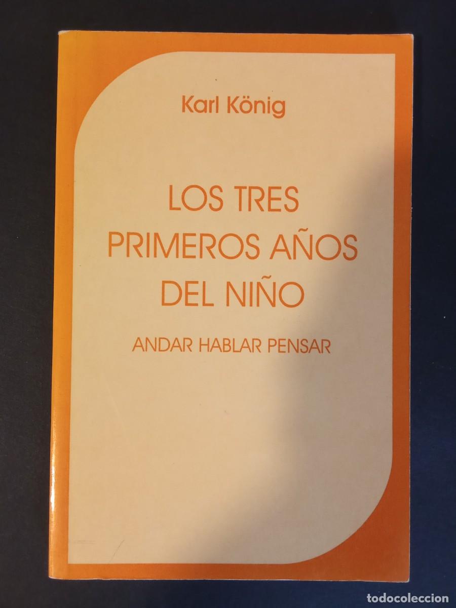 Libros de segunda mano: KARL KONIG - Los tres primeros a&ntilde;os del ni&ntilde;o. Editorial Rudolf Steiner (1995). Traducci&oacute;n de Miguel