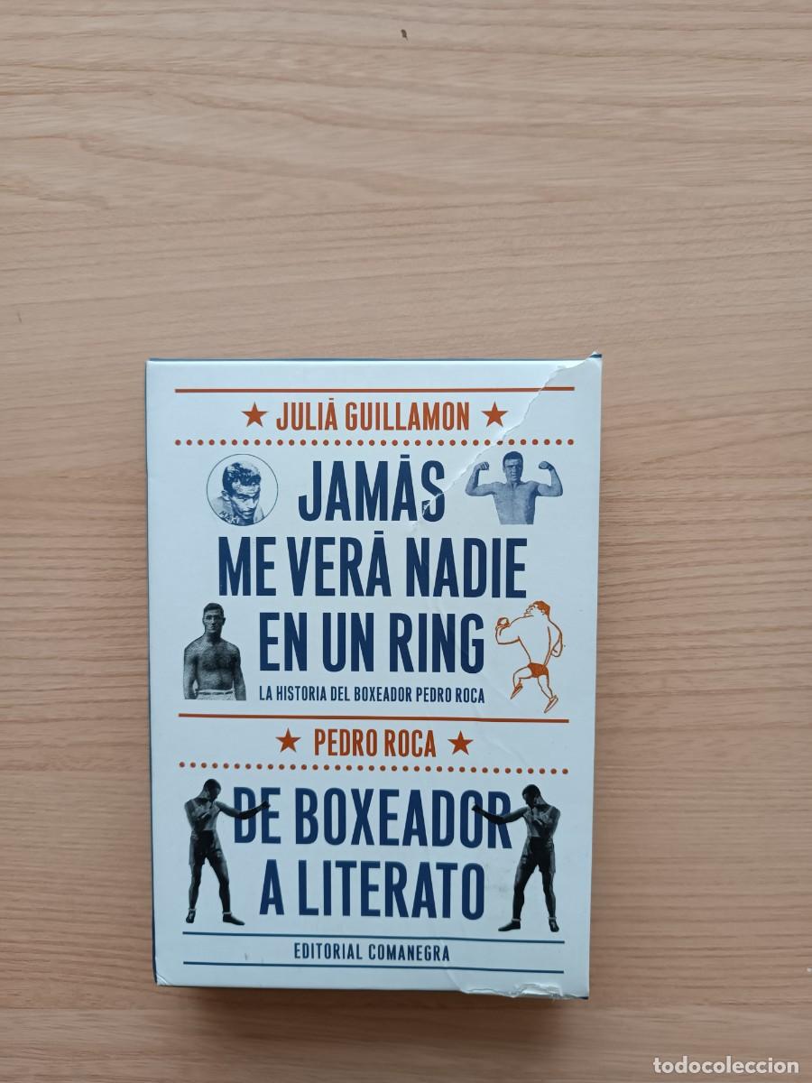 Libros de segunda mano: Jam&aacute;s me ver&aacute; nadie en un ring - Juli&agrave; Guillamon / De boxeador a literato / Pedro Roca