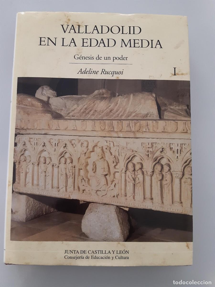 Libros de segunda mano: VALLADOLID EN LA EDAD MEDIA GENESIS DE UN PODER ADELINE RUCQUOI - Foto 5