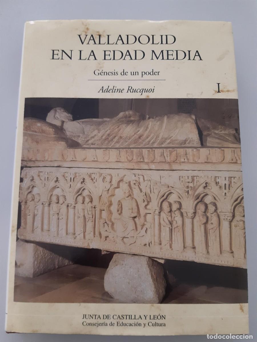 Libros de segunda mano: VALLADOLID EN LA EDAD MEDIA GENESIS DE UN PODER ADELINE RUCQUOI - Foto 6