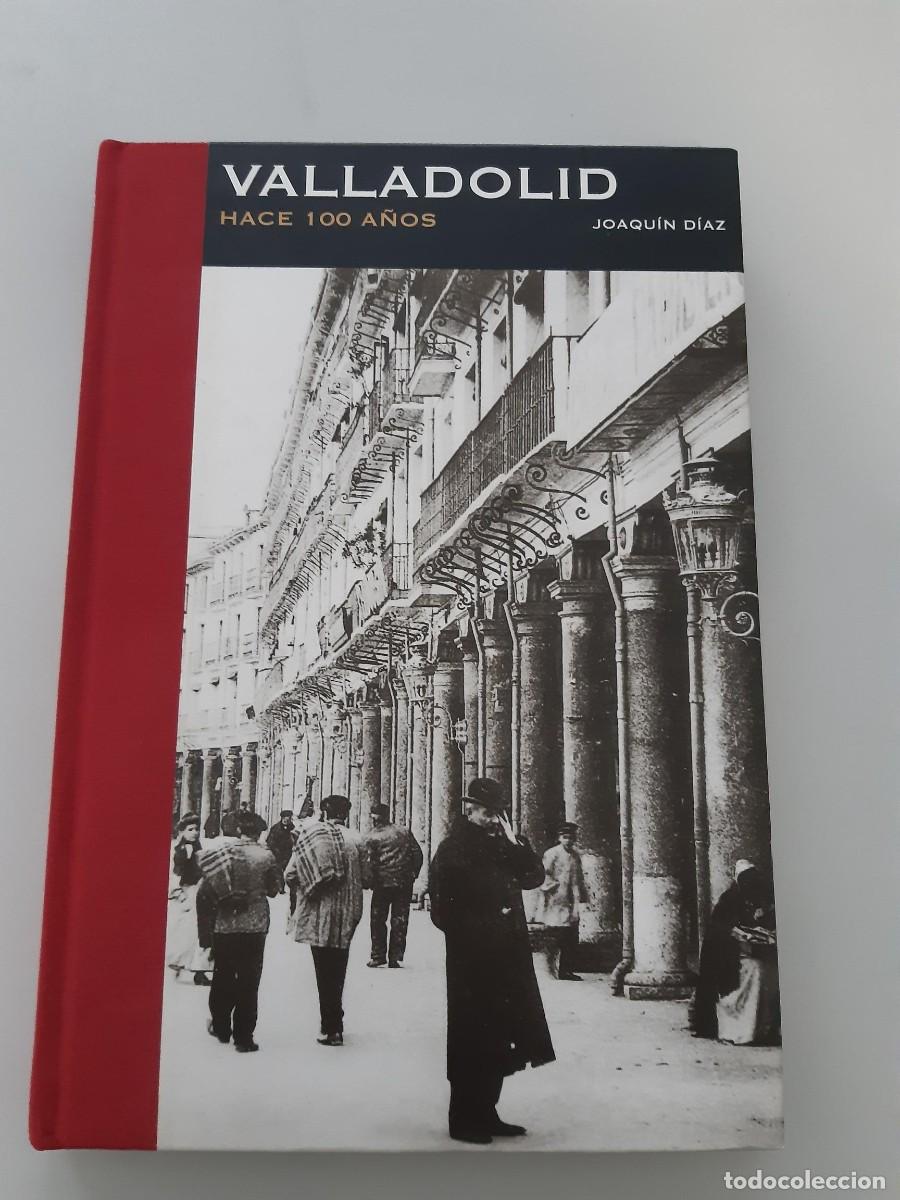Libros de segunda mano: Valladolid hace 100 a&ntilde;os Joaqu&iacute;n D&iacute;az