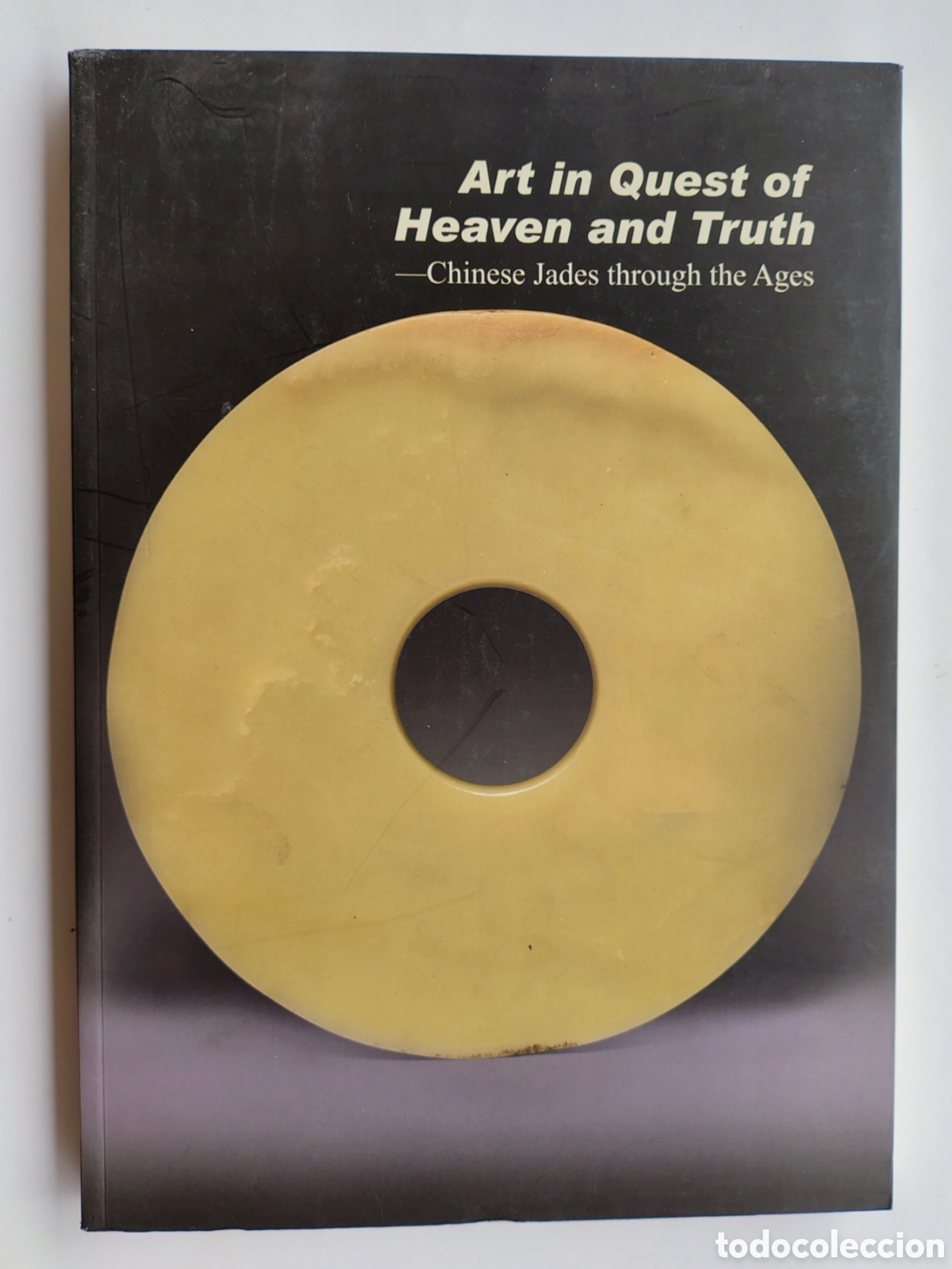 Libros de segunda mano: Art in Quest of Heaven and Truth: Chinese Jades Through the Ages &ndash; National Palace Museum
