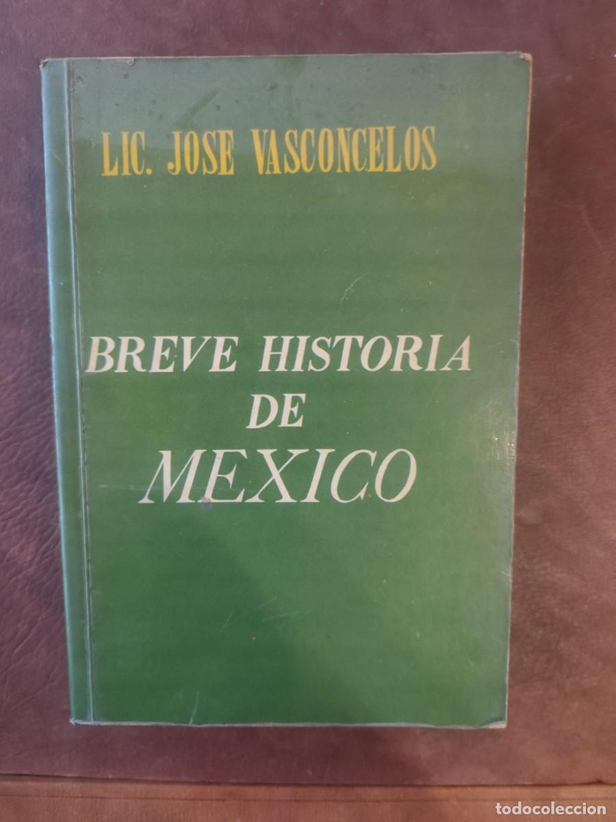 Libri di seconda mano: Jos&eacute; Vasconcelos. BREVE HISTORIA DE M&Eacute;XICO.