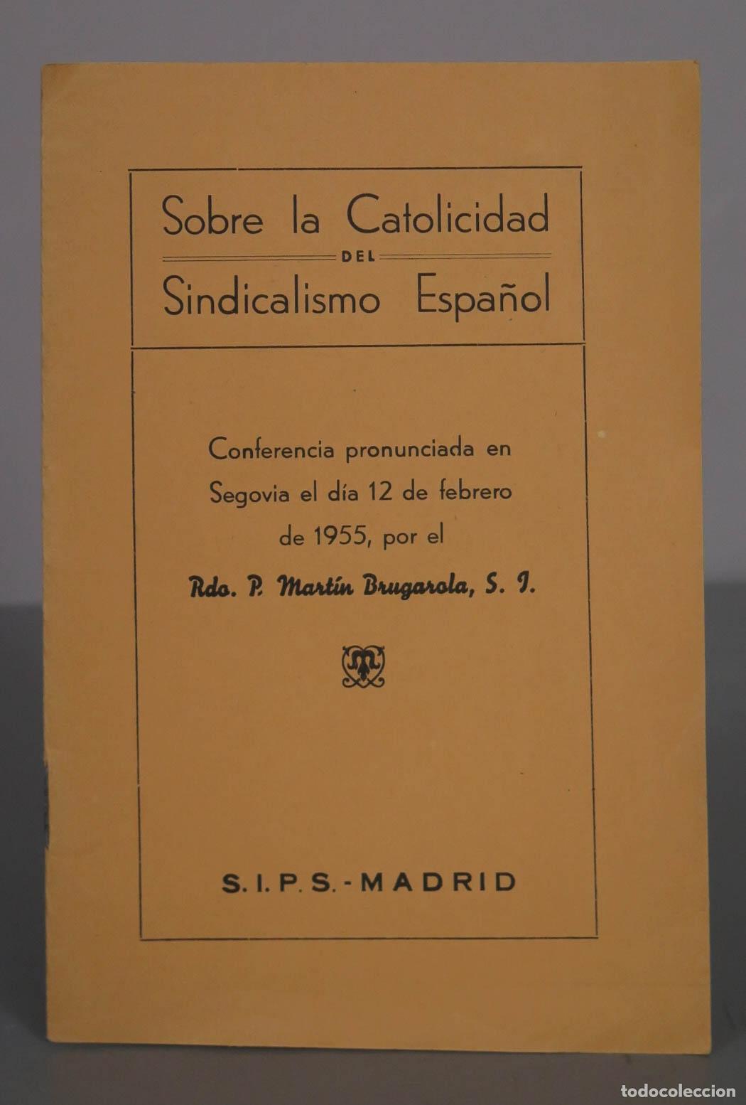 Libros de segunda mano: Sobre la Catolicidad del Sindicalismo Espa&ntilde;ol - Mart&iacute;n Brugarola - S.I.P.S.