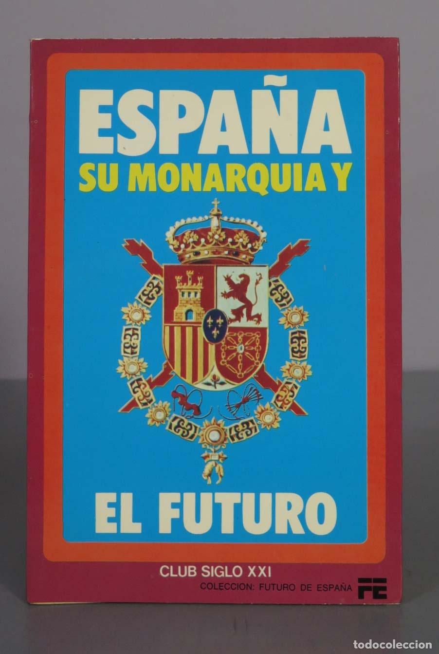 Libros de segunda mano: Espa&ntilde;a, su monarqu&iacute;a y el futuro - Club Siglo XXI - Fomento Editorial