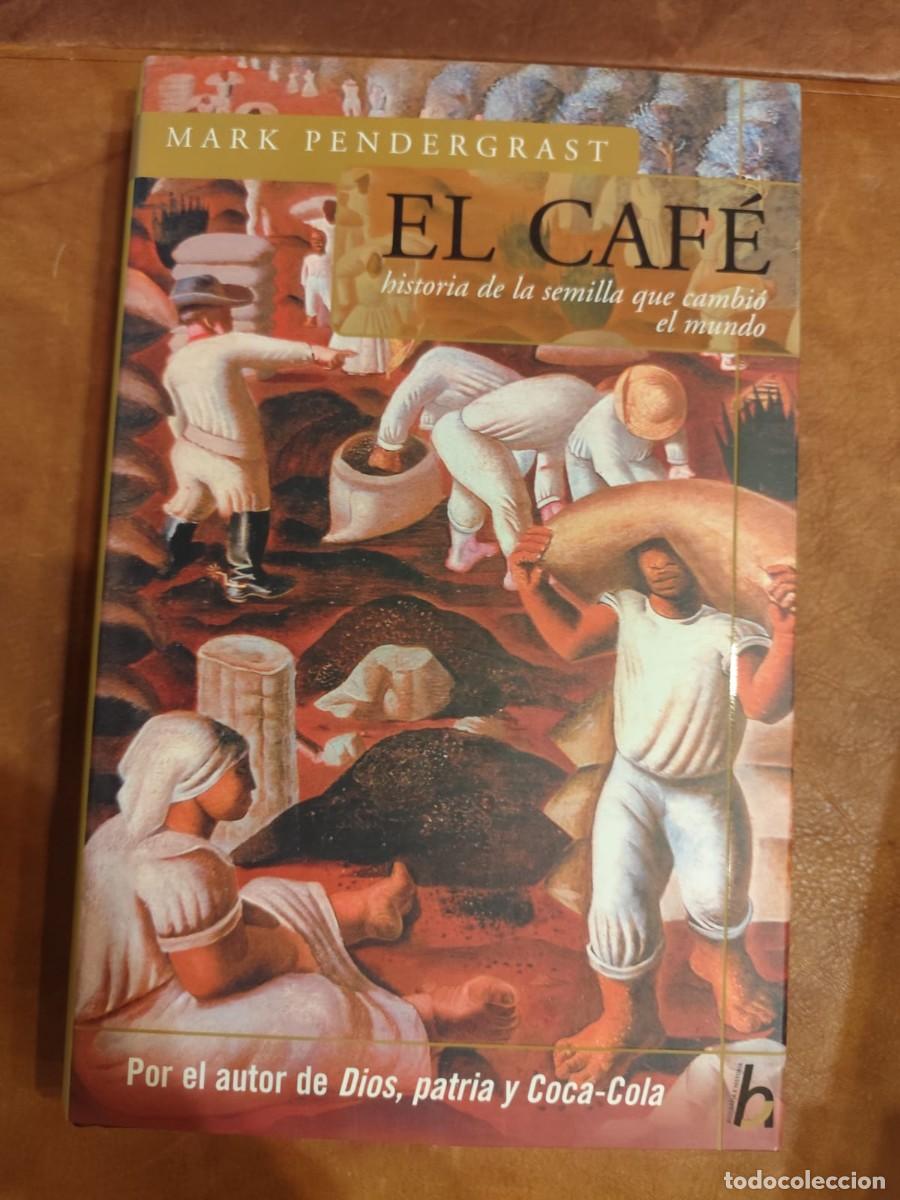 Libri di seconda mano: Mark Pendergrast. EL CAFE. HISTORIA DE UNA SEMILLA QUE CAMBIO EL MUNDO.