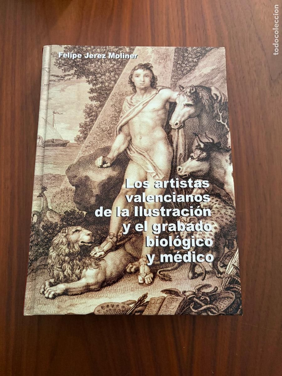 Libros de segunda mano: LOS ARTISTAS VALENCIANOS DE LA ILUSTRACI&Oacute;N Y EL GRABADO BIOL&Oacute;GICO Y M&Eacute;DICO , FELIPE JEREZ MOLINER