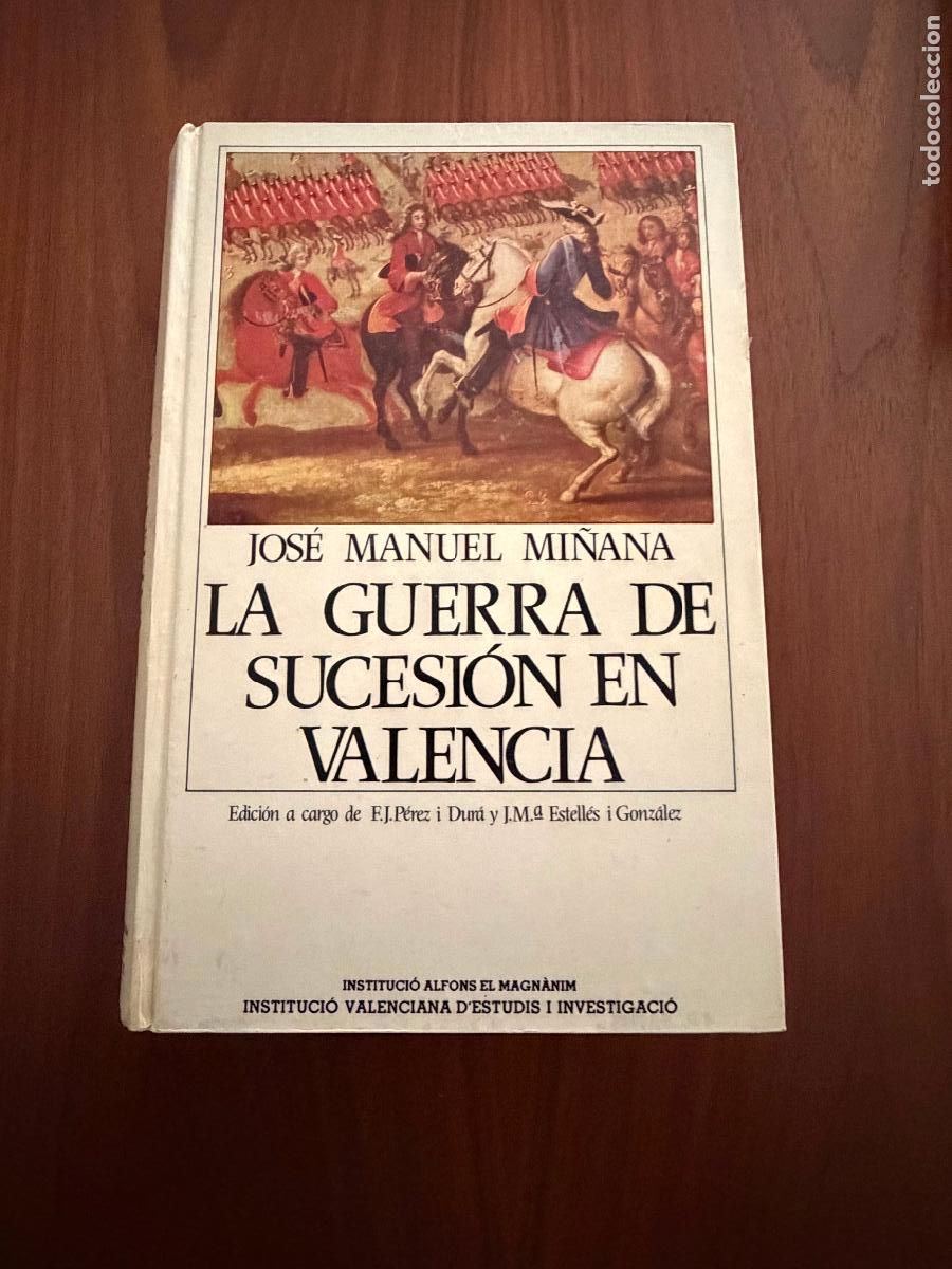 Libros de segunda mano: LA GUERRA DE SUCESI&Oacute;N EN VALENCIA , JOSE MANUEL MI&Ntilde;ANA , INSTITUTO ALFONS EL MAGN&Aacute;NIM