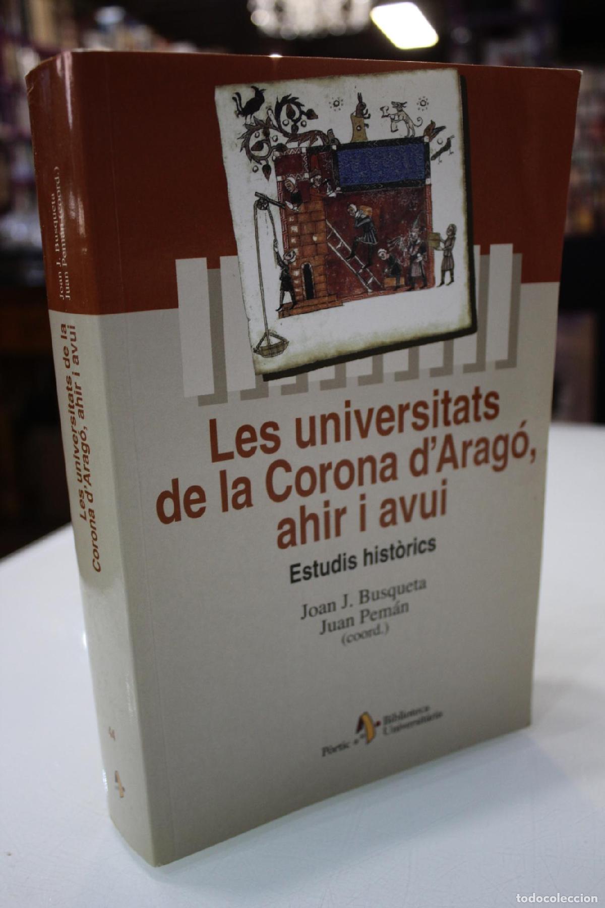 Libros de segunda mano: Les universitats de la Corona d'Arag&oacute;, ahir i avui, Estudis hist&ograve;rics. - Busqueta, Joan J.; Pem&aacute;n, J