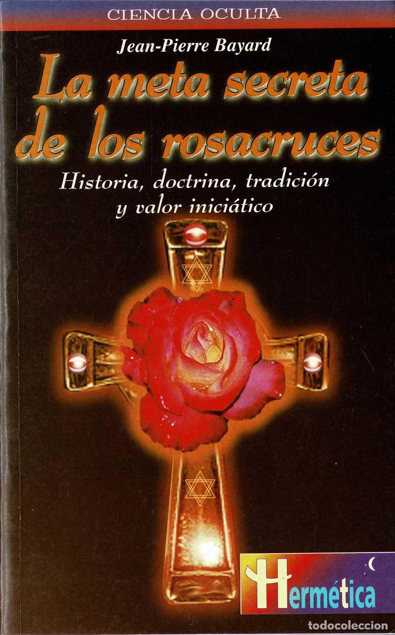 Libros de segunda mano: La meta secreta de los Rosacruces - Jean-Pierre Bayard