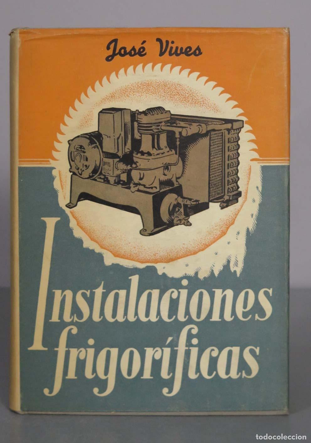 Libros de segunda mano: Instalaciones frigor&iacute;ficas - Jos&eacute; Vives Escuder - Editorial Revert&eacute;