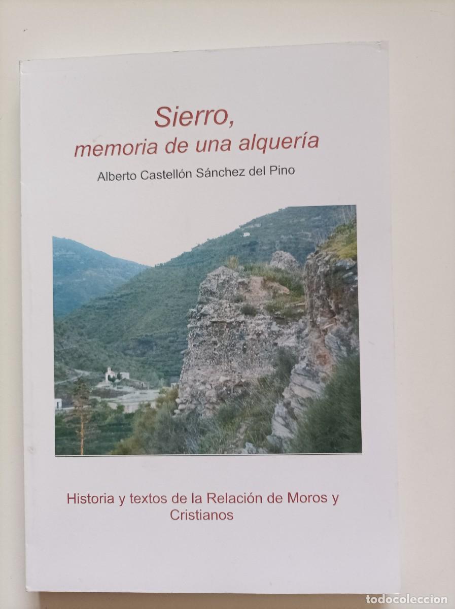 Libros de segunda mano: SIERRO, memoria de una arqueria. Alberto Castell&oacute;n S&aacute;nchez del Pino. T&iacute;jola (Almeria). 2005.