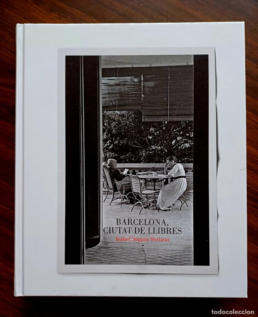 Libros de segunda mano: Barcelona, ciutat de llibres / Isabel Segura Soriano. Ajuntament de Barcelona, 2016