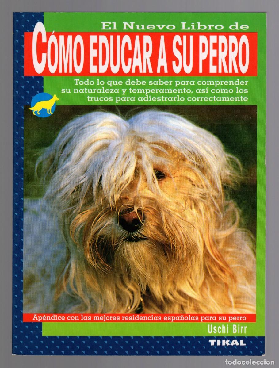 Libros de segunda mano: El nuevo libro de C&oacute;mo educar a su perro, por Uschi Birr - Tikal Ediciones, 1998