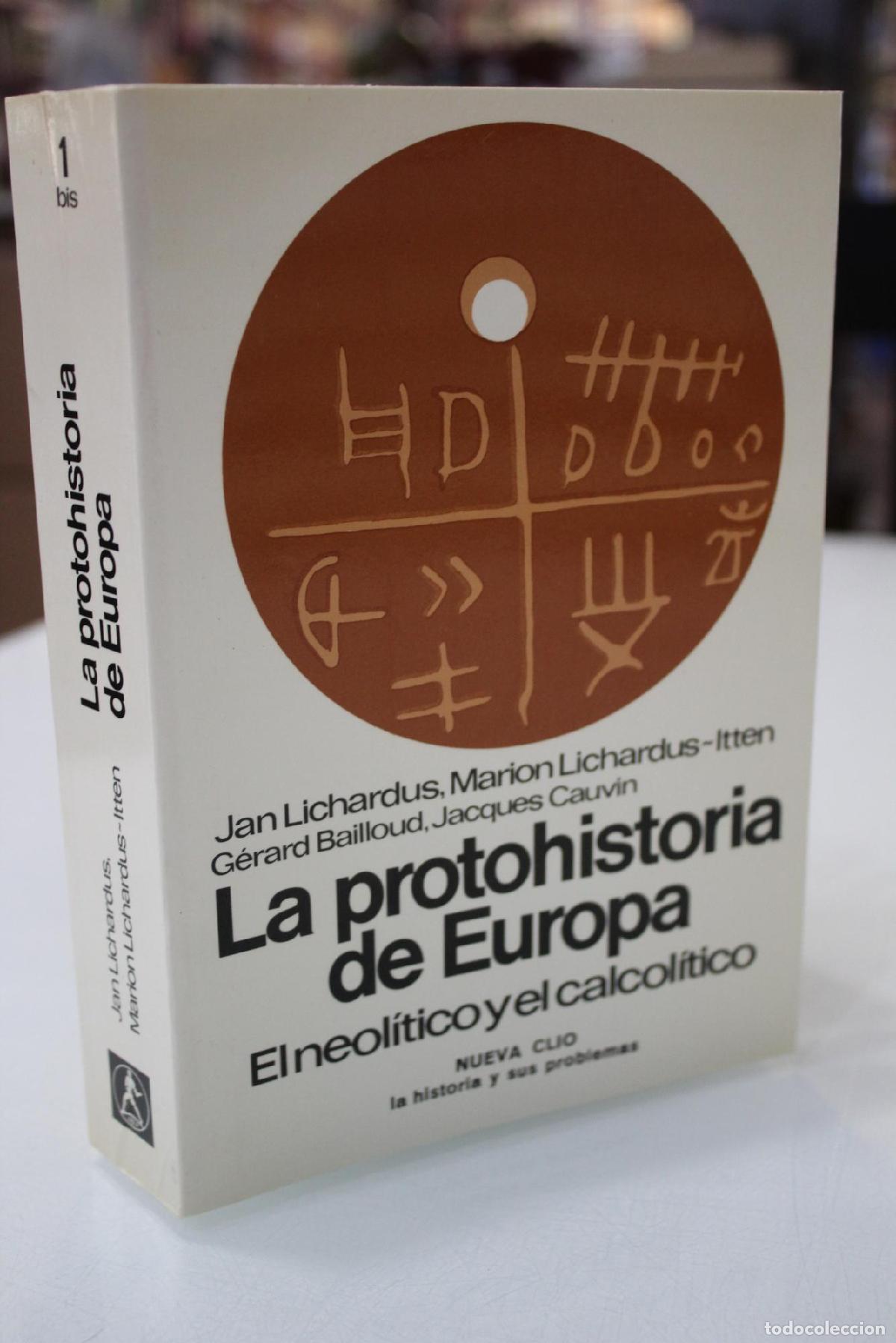 Libros de segunda mano: La Protohistoria de Europa. El Neol&iacute;tico y el Calcol&iacute;tico. - Lichardus , Jan / Lichardus-Itten , Mar