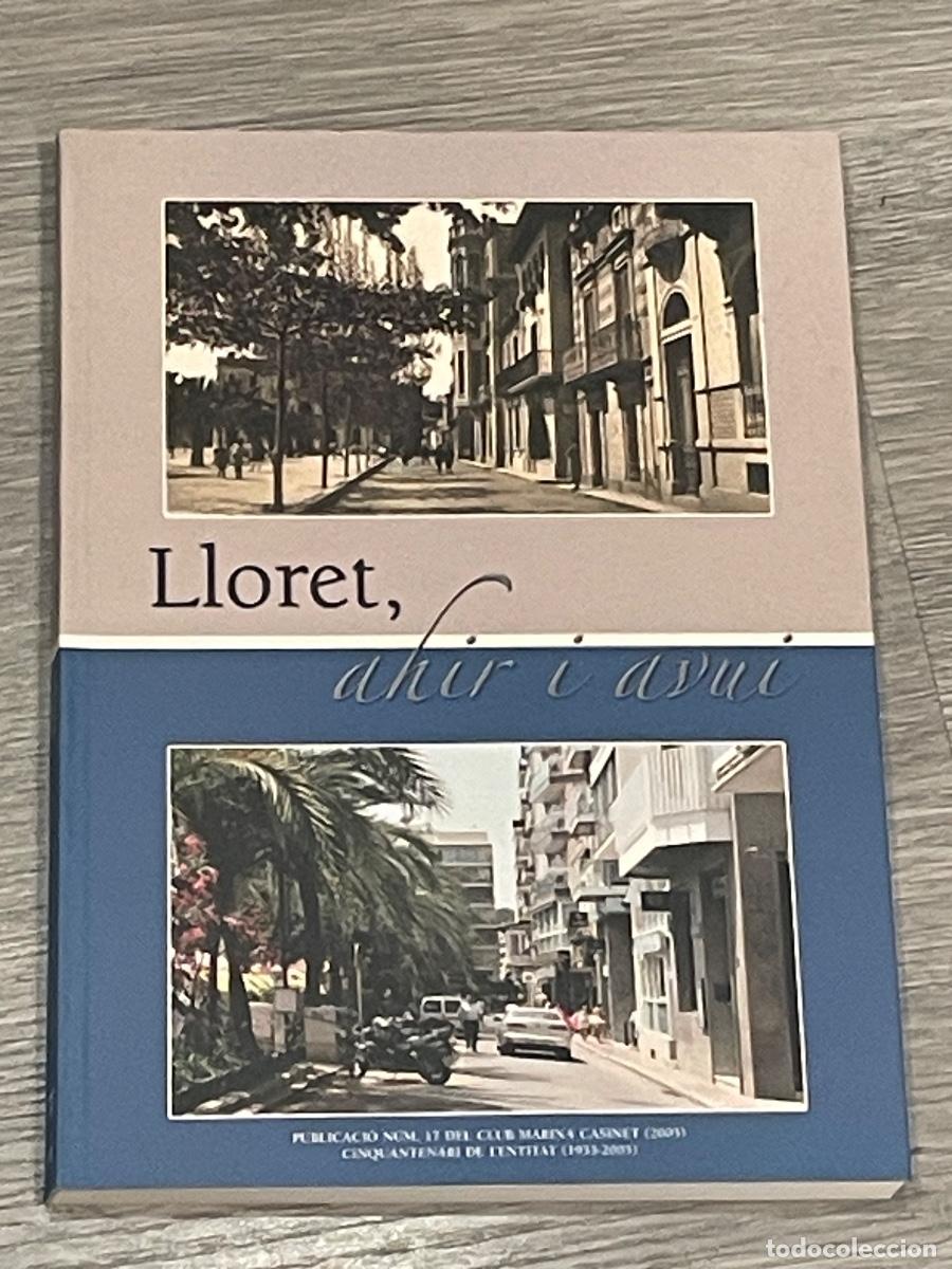Libros de segunda mano: LLORET AHIR I AVUI - CLUB MARINA CASINET LLORET DE MAR 2005