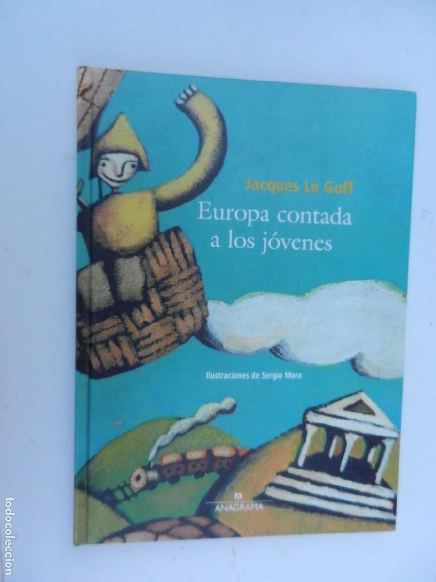 Libros de segunda mano: EUROPA , CONTADA A LOS JOVENES - JACQUES LE GOFF - ILUS SERGIO MORA -ANAGRAMA 1999