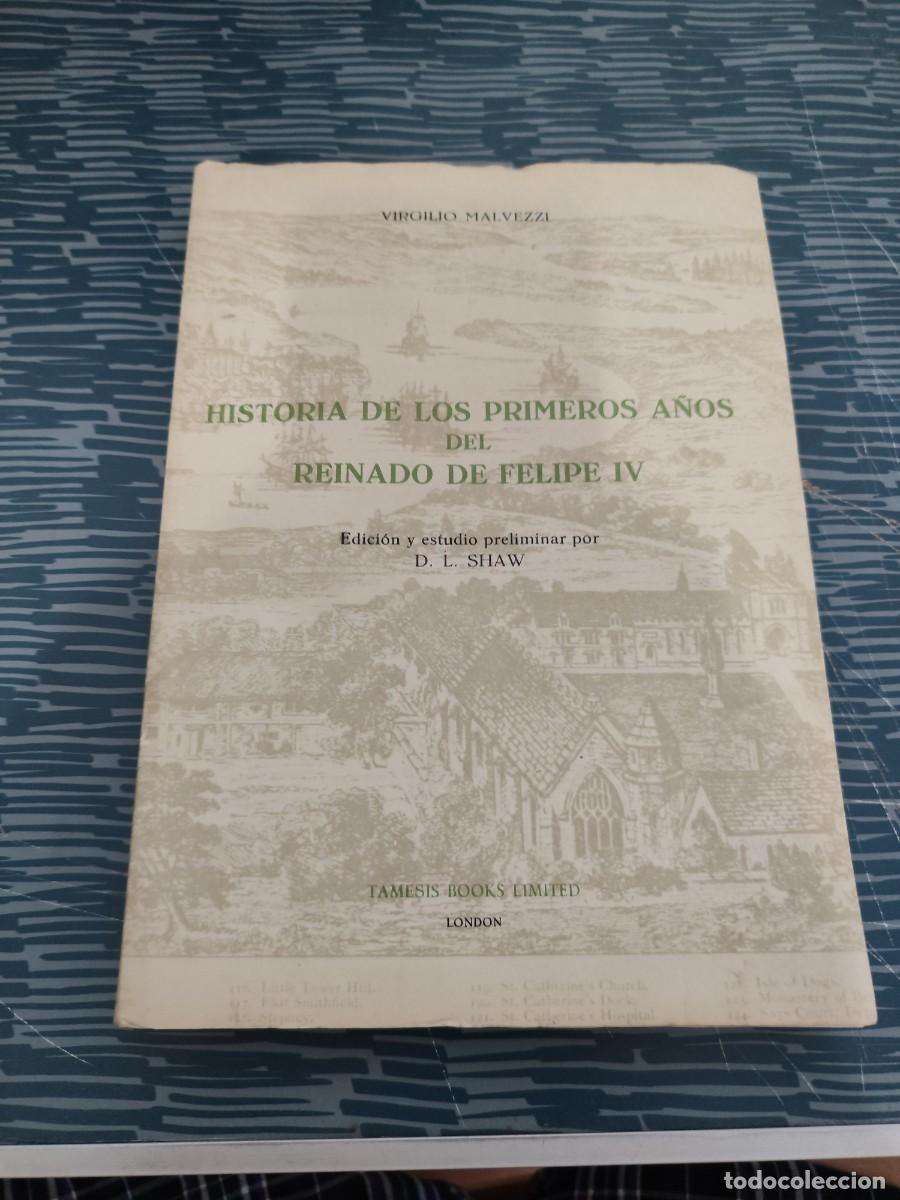 Libros de segunda mano: HISTORIA DE LOS PRIMEROS A&Ntilde;OS DEL REINADO DE FELIPE IV, VIRGILIO MALVEZZI,LONDON,1968,206 P&Aacute;GINAS.