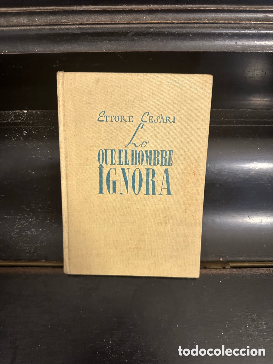 Libros de segunda mano: Lo que el hombre ignora por Ettore Ces&agrave;ri de Editorial Surco en Barcelona 1944 Primera edici&oacute;n